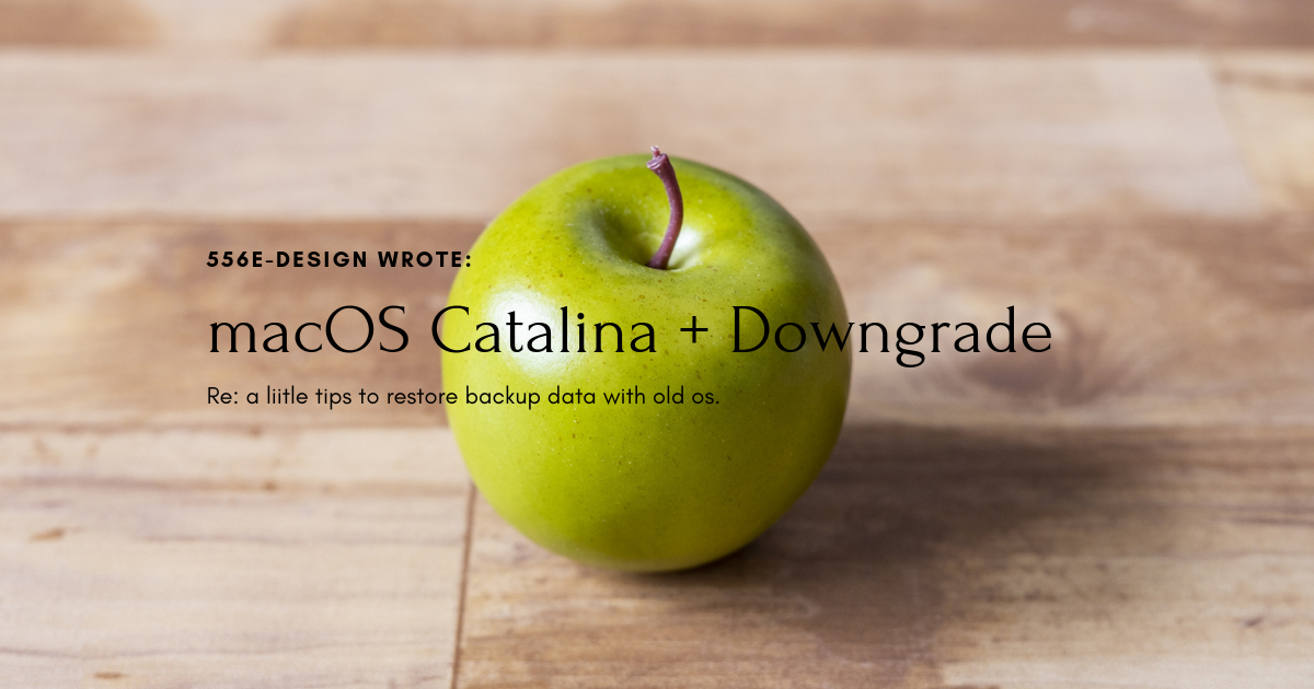 macOS Catalina（10.15）からのOSダウングレードを含むバックアップ復元の話